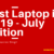 Best Laptop for 2019 - July Edition (1)
